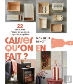 Bertrand.pt - Caisses Qu'On En Fait ? 22 Créations Récup' De Caisses, Cageots, Cagettes