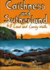 Caithness And Sutherland: 40 Coast And Country Walks