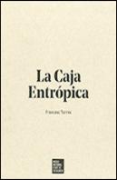 Caja Entrópica (1- De Las V¡Ctimas Del Arte, 2- La Caja Entrópica, 3- Exposición)/La