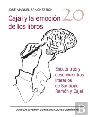 Cajal Y La Emocion De Los Libros Encuentros Y Desencuentro