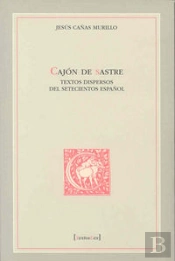 Cajón De Sastre. Textos Dispersos Del Setecientos Español