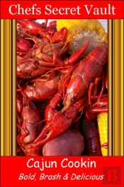 Cajun Cookin: Bold, Brash & Delicious