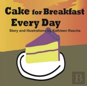 Cake For Breakfast Every Day