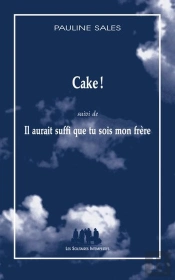 Cake ! ; Il Aurait Suffi Que Tu Sois Mon Frère