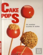 Cake Pops ; 24 Recettes Sucrées Et Salées