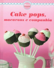 Cake Pops, macarons e companhia
