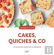 Cakes, Quiches & Co : 100 Recettes Créatives À Partager