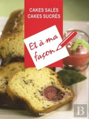 Cakes Salés, Cakes Sucrés Et À Ma Façon