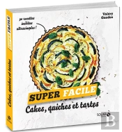 Cakes, Tartes & Quiches - Super Facile