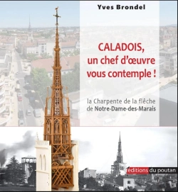 Bertrand.pt - Caladois, Un Chef D'Oeuvre Vous Contemple ! La Charpente De La Flèche De Notre-Dame-Des-Marais