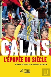 Calais, L'Épopée Du Siècle