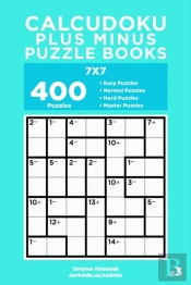 Calcudoku Plus Minus Puzzle Books - 400 Easy To Master Puzzles 7x7 (Volume 3)