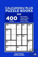 Calcudoku Plus Puzzle Books - 400 Easy To Master Puzzles 5x5 (Volume 6)