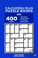 Calcudoku Plus Puzzle Books - 400 Easy To Master Puzzles 6x6 (Volume 7)
