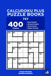 Calcudoku Plus Puzzle Books - 400 Easy To Master Puzzles 7x7 (Volume 8)
