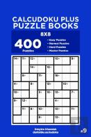 Calcudoku Plus Puzzle Books - 400 Easy To Master Puzzles 8x8 (Volume 9)