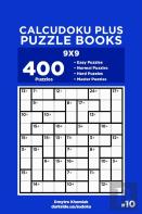Calcudoku Plus Puzzle Books - 400 Easy To Master Puzzles 9x9 (Volume 10)