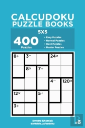 Calcudoku Puzzle Books - 400 Easy To Master Puzzles 5x5 (Volume 6)