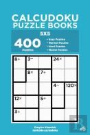 Calcudoku Puzzle Books - 400 Easy To Master Puzzles 5x5 (Volume 6)