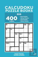 Calcudoku Puzzle Books - 400 Easy To Master Puzzles 6x6 (Volume 7)