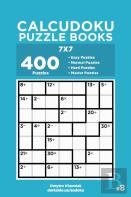 Calcudoku Puzzle Books - 400 Easy To Master Puzzles 7x7 (Volume 8)
