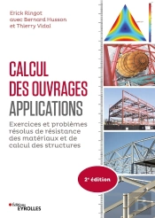 Calcul Des Ouvrages : Applications : Exercices Et Problèmes Résolus De Résistance Des Matériaux Et De Calcul Des Structures (2e Édition)