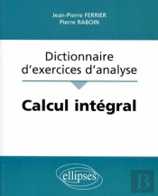 Calcul Intégral - Dictionnaire D'Exercices D'Analyse