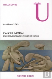 Calcul Moral ; Ou Comment Raisonner En Éthique ?