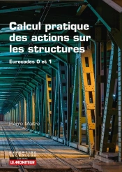 Calcul Pratique Des Actions Sur Les Structures ; Eurocodes 0 Et 1