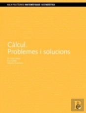 Càlcul. Problemes I Solucions