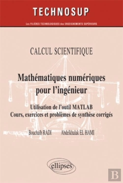 Bertrand.pt - Calcul Scientifique ; Mathématiques Numériques Pour L'Ingénieur ; Utilisation De L'Outil Matlab ; Cours, Exercices Et Problèmes De Synthèse Corrigés