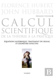 Calcul Scientifique T.1 ; De La Théorie À La Pratique ; Équations Algébriques, Traitement Du Signal Et Géométrie Effective