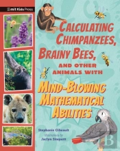 Calculating Chimpanzees, Brainy Bees, And Other Animals With Mind-Blowing Mathematical Abilities