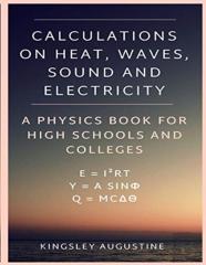 Calculations On Heat, Waves, Sound And Electricity