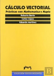Cálculo Vectorial. Prácticas Con Mathematica Y Maple