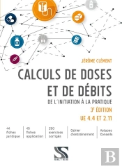 Calculs De Doses Et De Débits ; De L'Initiatique À La Pratique (3e Édition)