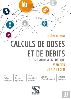 Bertrand.pt - Calculs De Doses Et De Débits ; De L'Initiatique À La Pratique (3e Édition)