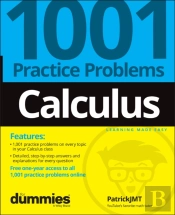 Calculus: 1001 Practice Problems For Dummies (+ Free Online Practice)