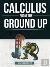 Calculus From The Ground Up