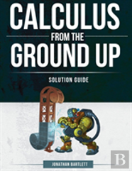 Calculus From The Ground Up Solution Guide
