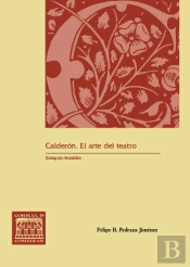 Calderon. El Arte Del Teatro