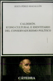Calderon: Icono Cultural E Identitario Del Conservadurismo Politico 