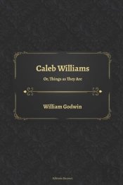 Caleb Williams Or, Things As They Are
