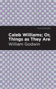 Caleb Williams; Or, Things As They Are