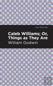 Caleb Williams; Or, Things As They Are