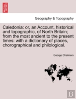 Bertrand.pt - Caledonia: Or, An Account, Historical An