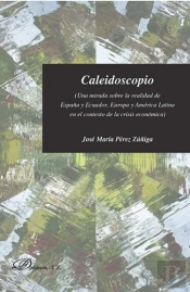 Caleidoscopio. Una Mirada Sobre La Realidad De España Y Ecuador, Europa Y América Latina En El Conte