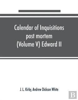 Bertrand.pt - Calendar Of Inquisitions Post Mortem And Other Analogous Documents Preserved In The Public Record Office (Volume V) Edward Ii