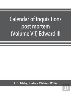Bertrand.pt - Calendar Of Inquisitions Post Mortem And Other Analogous Documents Preserved In The Public Record Office (Volume Vii) Edward Iii