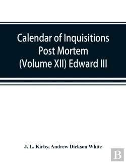 Bertrand.pt - Calendar Of Inquisitions Post Mortem And Other Analogous Documents Preserved In The Public Record Office (Volume Xii) Edward Iii.